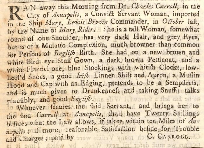 Mary Ryder sought her freedom from Dr. Carroll’s house in Annapolis about six months after arriving in Maryland. Dr. Carroll bought her indenture, expecting her to work for seven years.